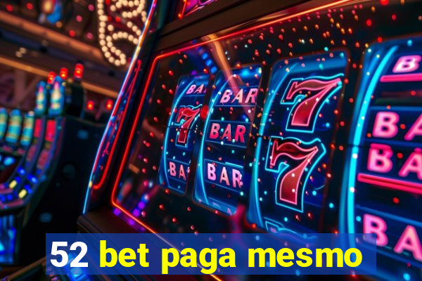 52 bet paga mesmo