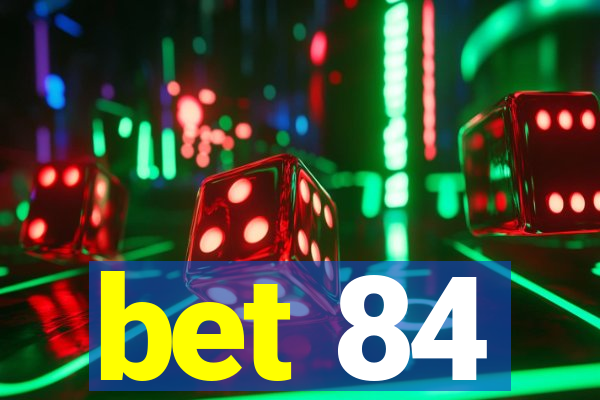 bet 84