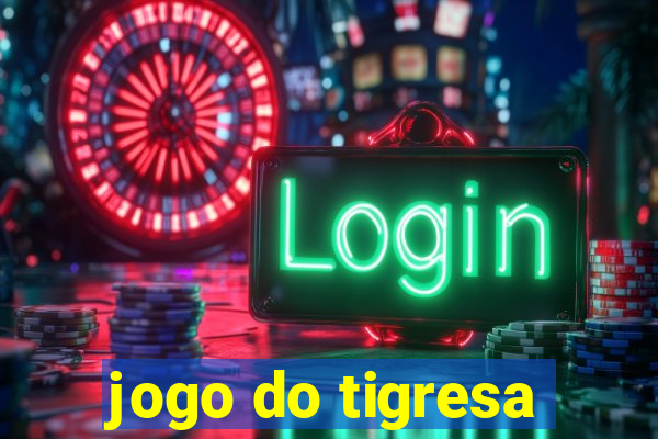 jogo do tigresa