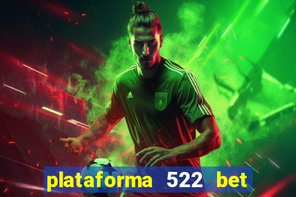 plataforma 522 bet 茅 confi谩vel