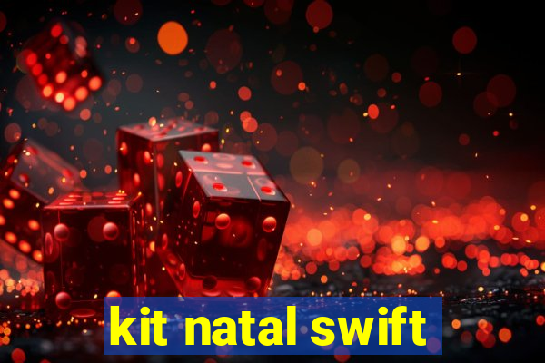 kit natal swift