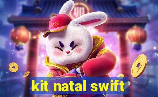 kit natal swift