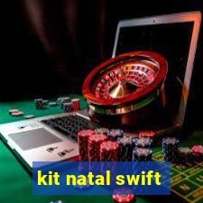 kit natal swift