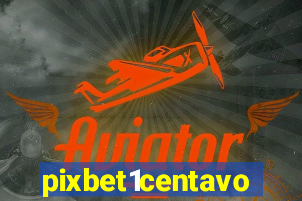 pixbet1centavo