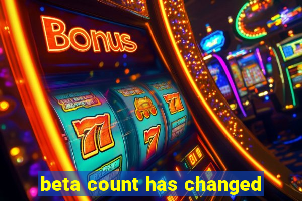 beta count has changed