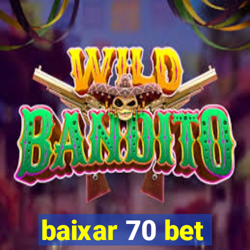 baixar 70 bet