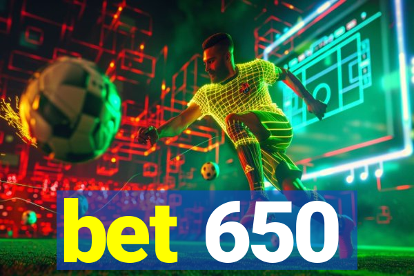 bet 650