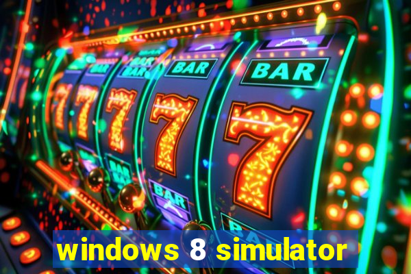 windows 8 simulator