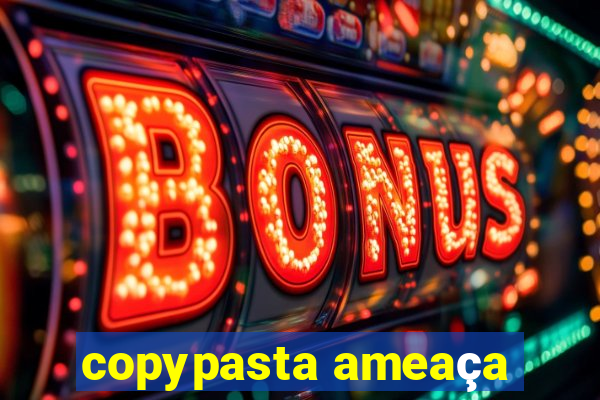 copypasta ameaça