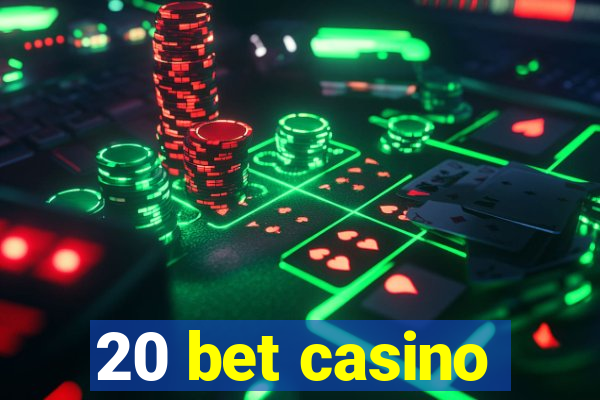 20 bet casino