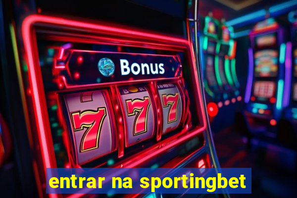 entrar na sportingbet