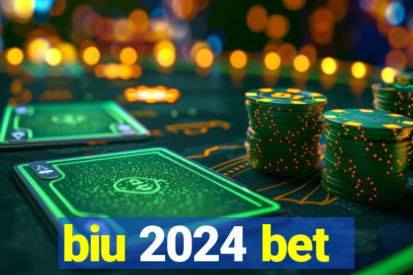 biu 2024 bet