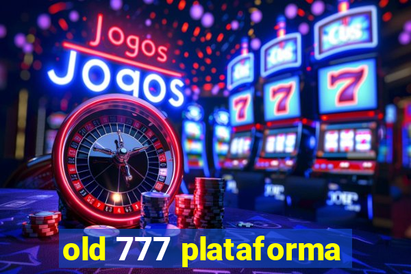 old 777 plataforma