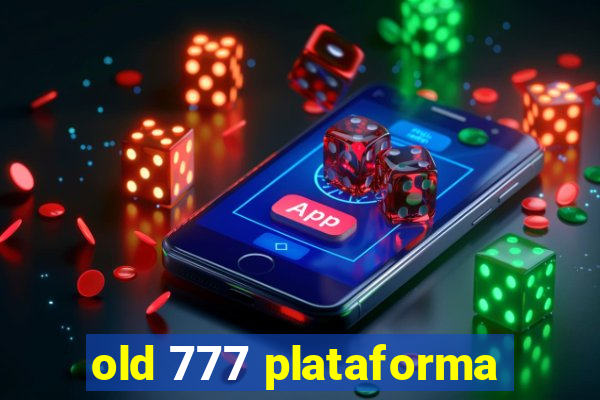 old 777 plataforma