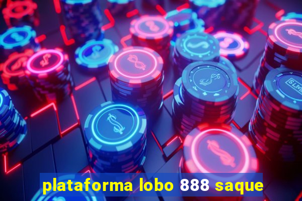 plataforma lobo 888 saque