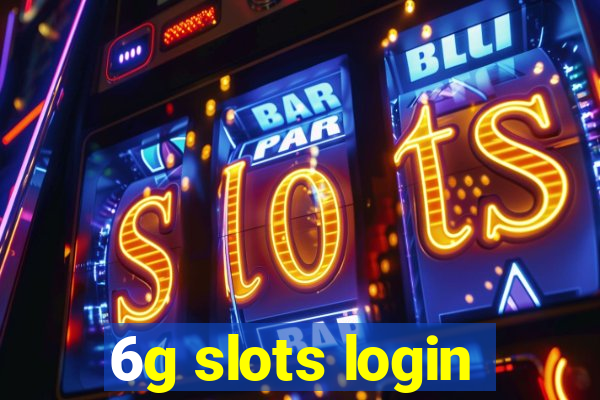 6g slots login