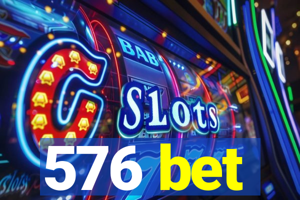 576 bet