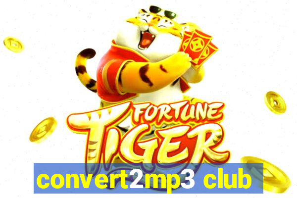 convert2mp3 club