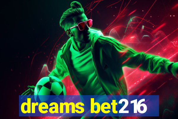 dreams bet216