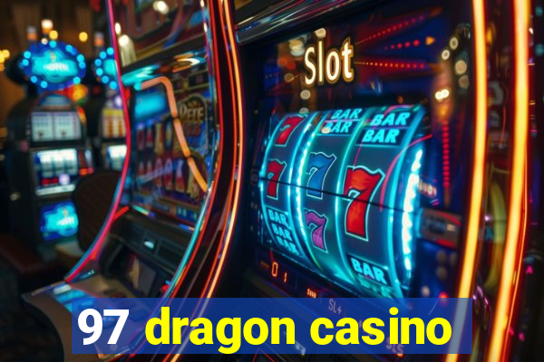 97 dragon casino