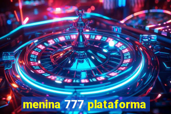 menina 777 plataforma