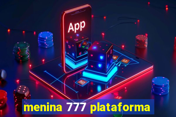 menina 777 plataforma