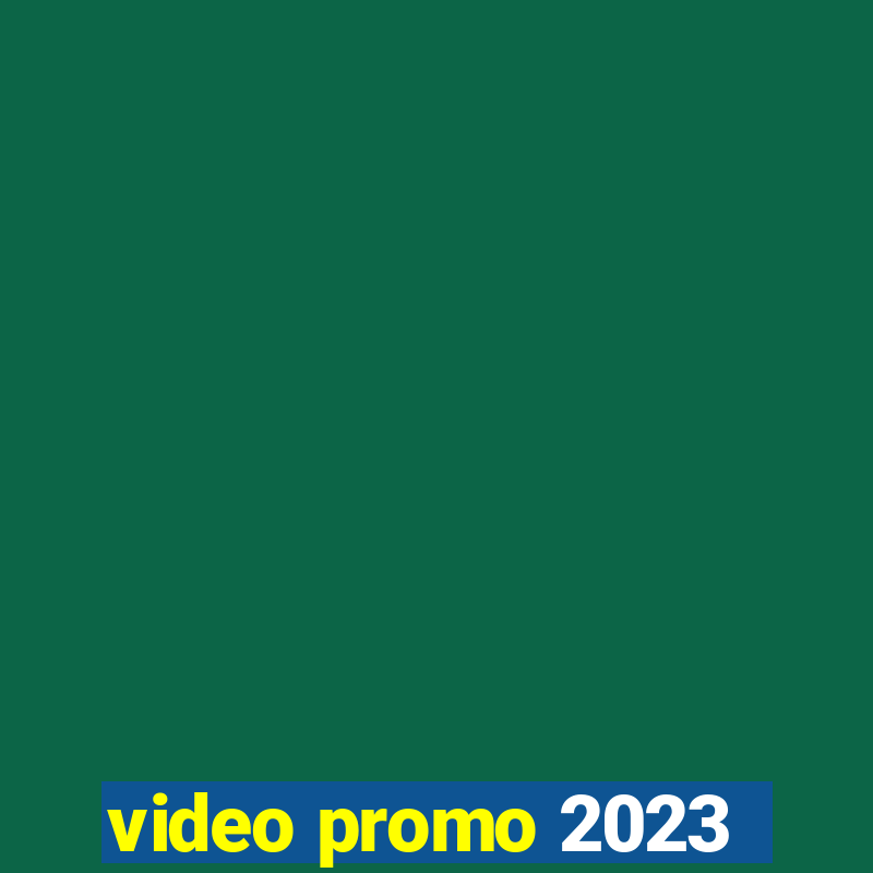 video promo 2023