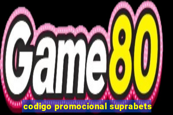 codigo promocional suprabets