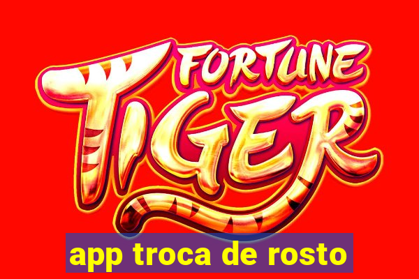 app troca de rosto