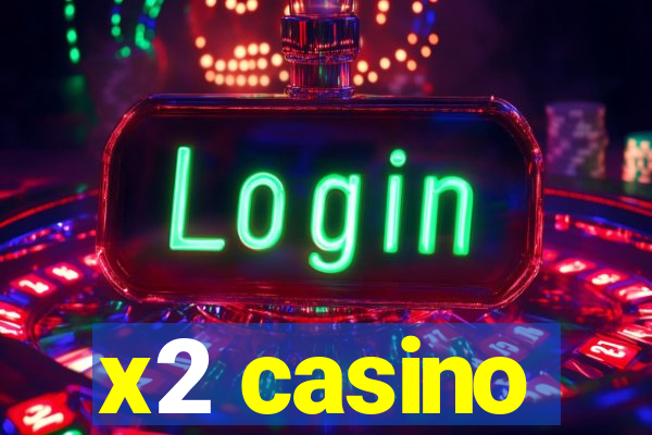 x2 casino