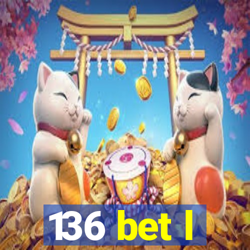 136 bet l