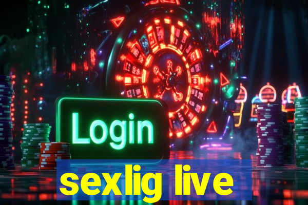 sexlig live