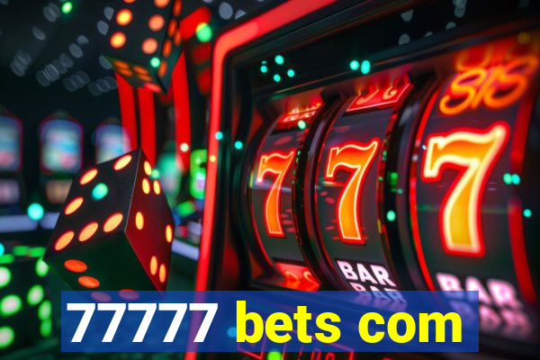 77777 bets com