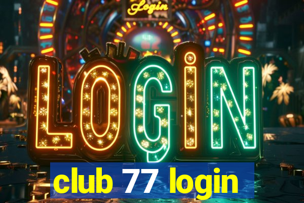 club 77 login