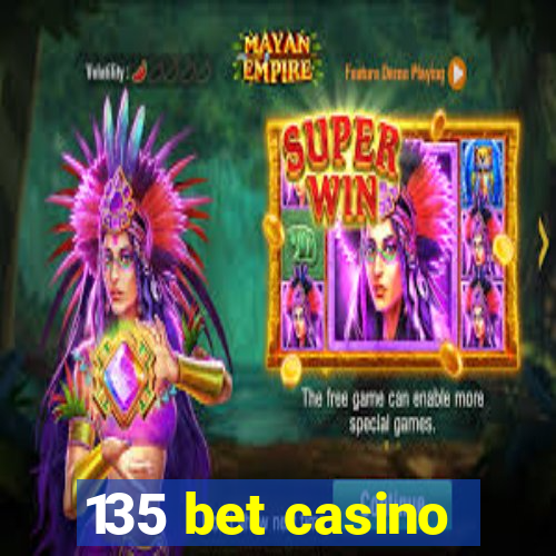 135 bet casino