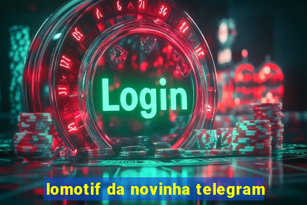 lomotif da novinha telegram