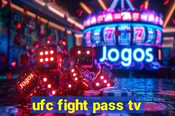 ufc fight pass tv