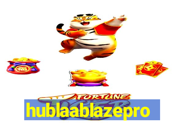 hublaablazepro