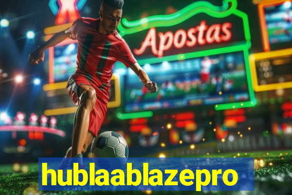 hublaablazepro