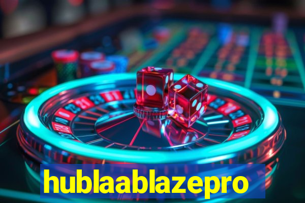 hublaablazepro