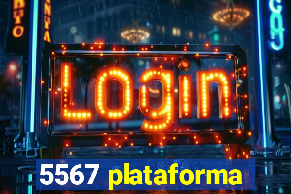 5567 plataforma