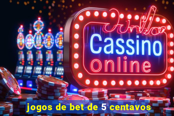 jogos de bet de 5 centavos