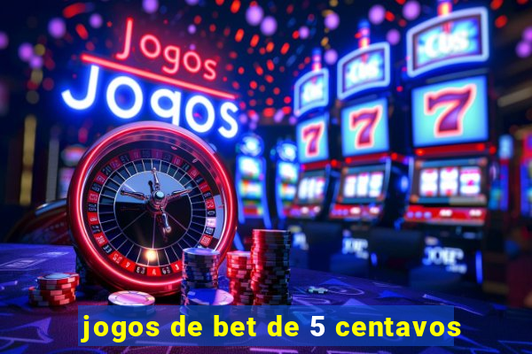 jogos de bet de 5 centavos