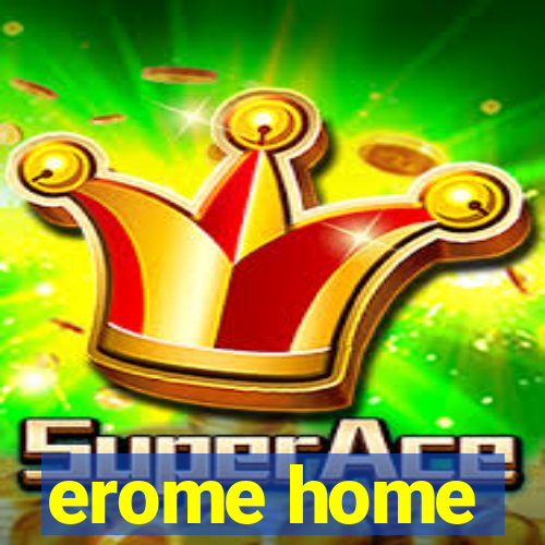 erome home