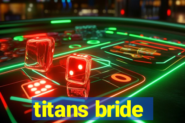 titans bride