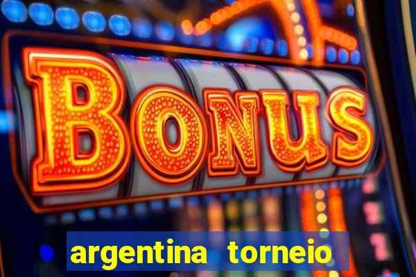 argentina torneio betano tabela