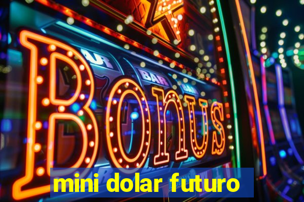 mini dolar futuro