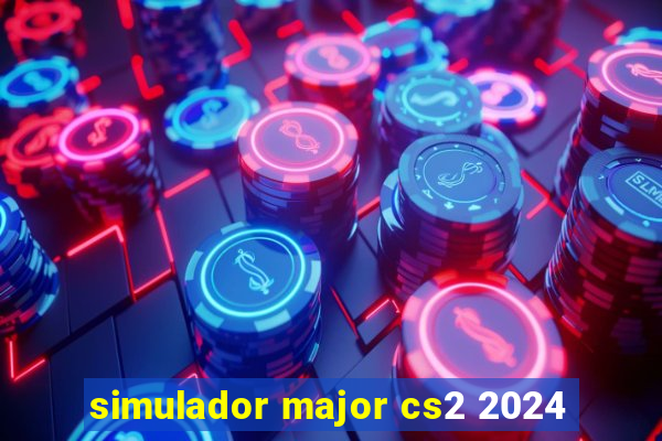 simulador major cs2 2024