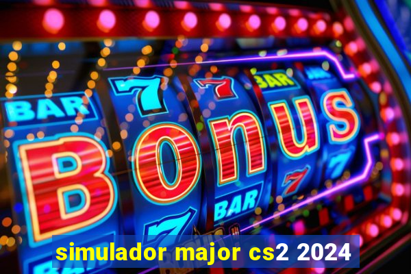 simulador major cs2 2024