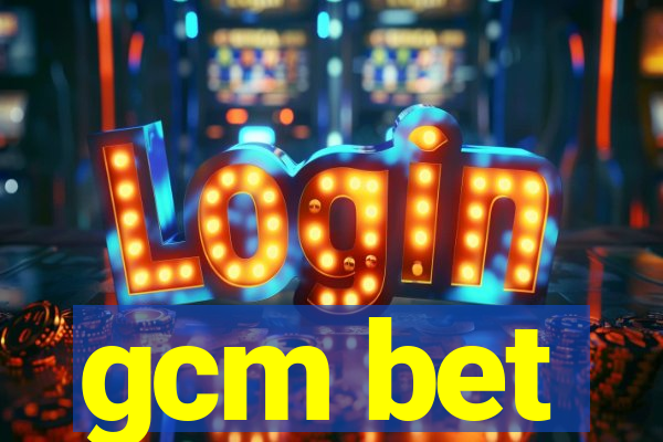 gcm bet